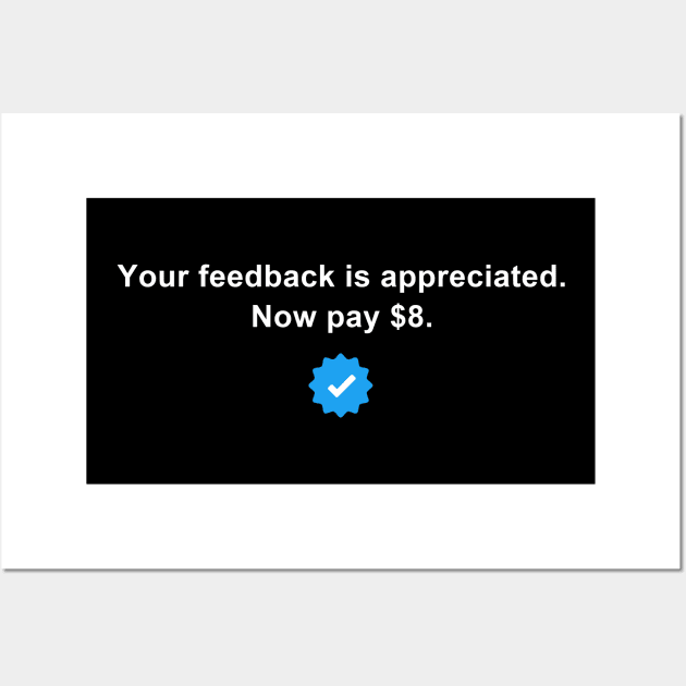 Your Feedback is Appreciated Now Pay $8 Dollars Funny Saying Wall Art by Little Duck Designs